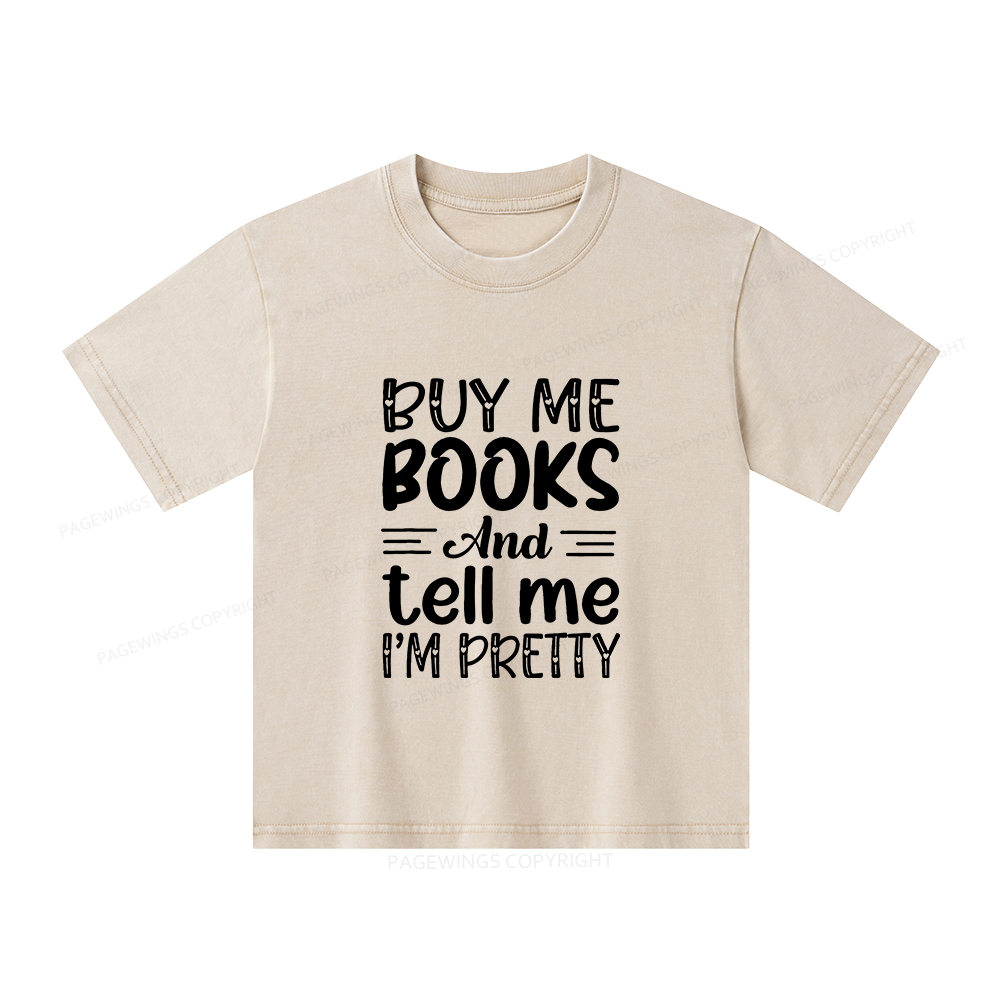 Pagewings Buy Me Books And Tell Me I'm Pretty Unisex Kids Washed T-shirt