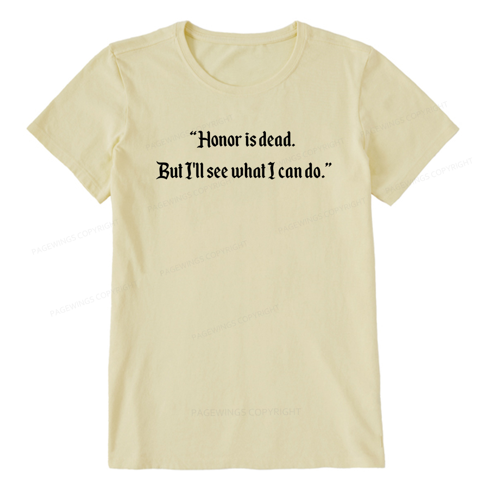 Pagewings Honor Is Dead. But I'll See What I Can Do Unisex Classic T-shirt