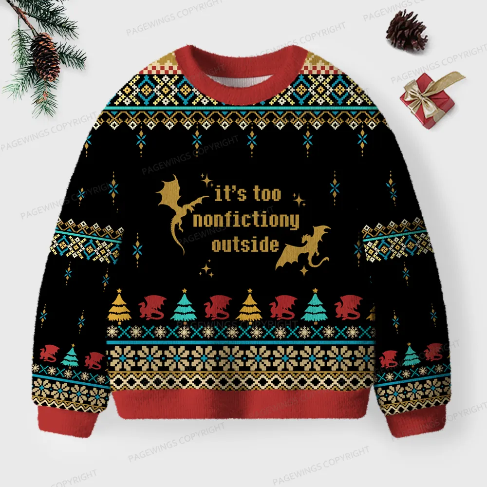 Pagewings It's Too Nonfictiony Outside Unisex Ugly Knit Sweatshirt