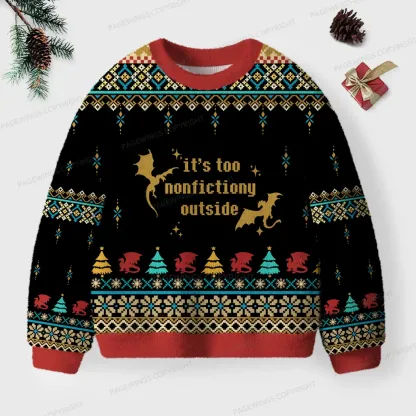 Pagewings It's Too Nonfictiony Outside Unisex Ugly Knit Sweatshirt