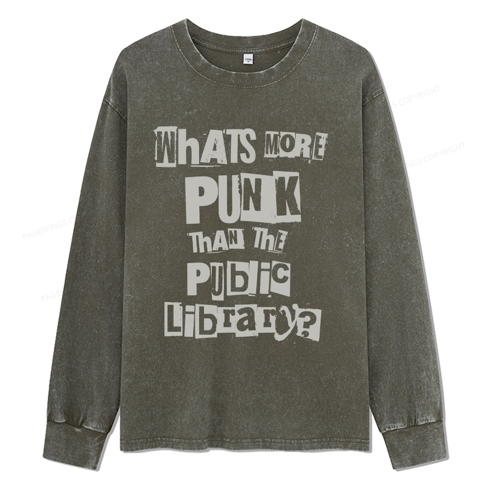 Pagewings What's More Punk Than The Public Library  Unisex Washed Long Sleeve T-shirt