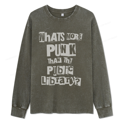 Pagewings What's More Punk Than The Public Library  Unisex Washed Long Sleeve T-shirt