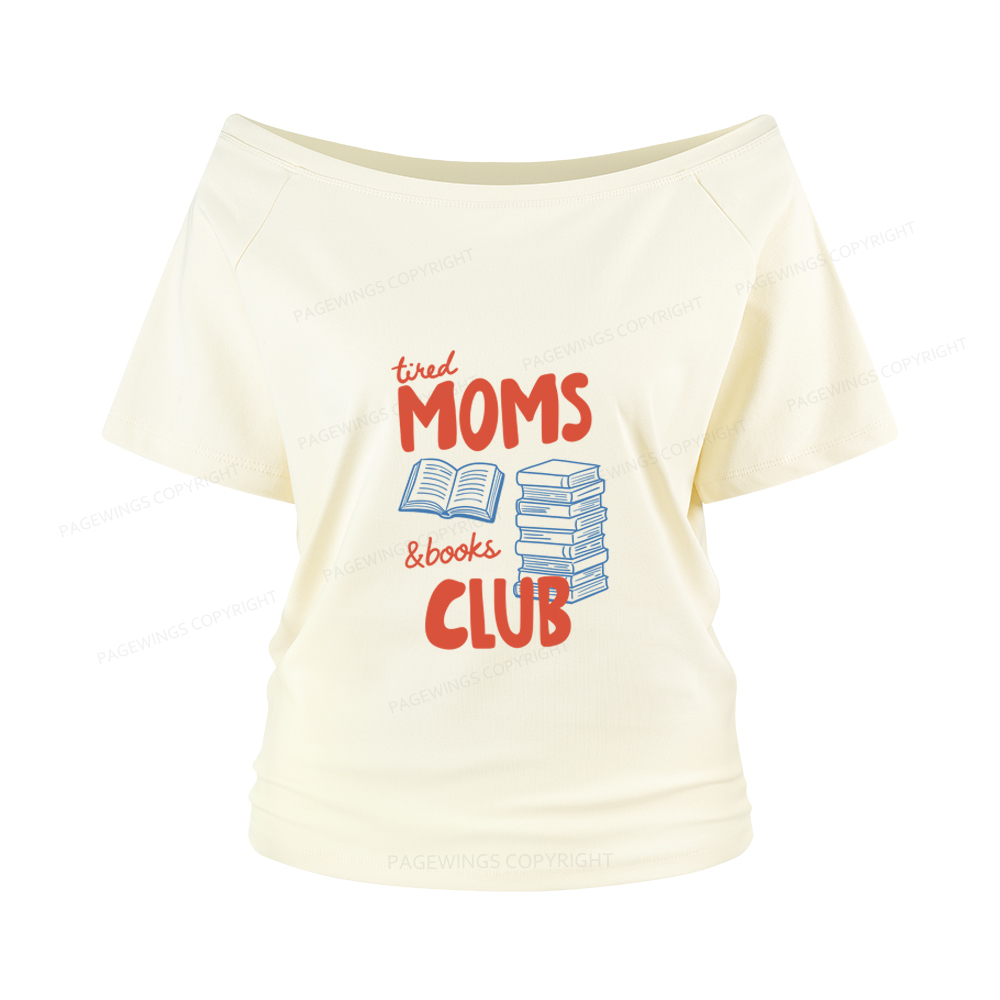 Pagewings Tired Moms Books Club Women Off Shoulder T-shirts