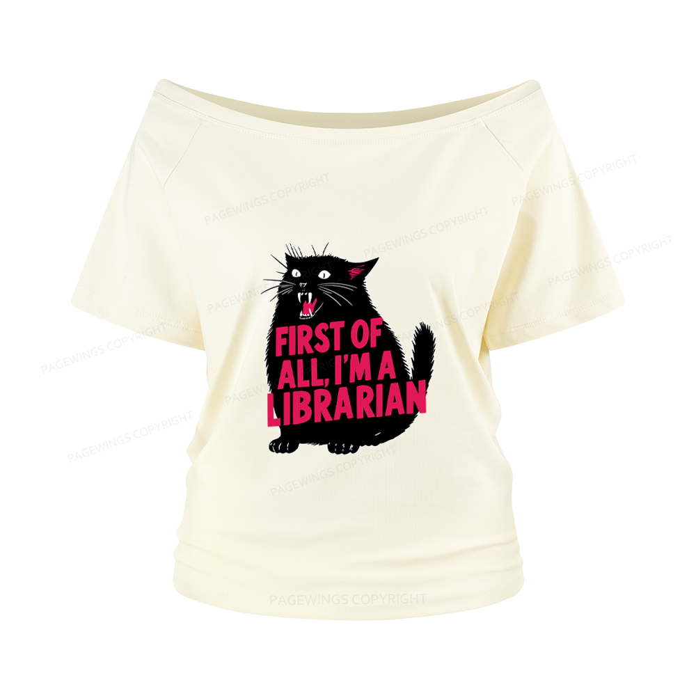 Pagewings First of All I'm a Librarian Women Off Shoulder T-shirts