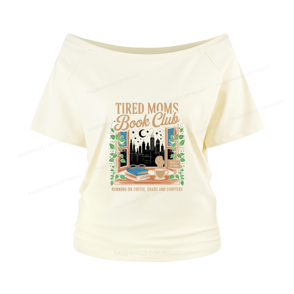 Pagewings Tired Moms Book Club Women Off Shoulder T-shirts
