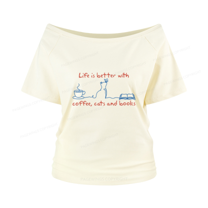 Pagewings Life Is Better With Coffee Cats And Books Women Off Shoulder T-shirts