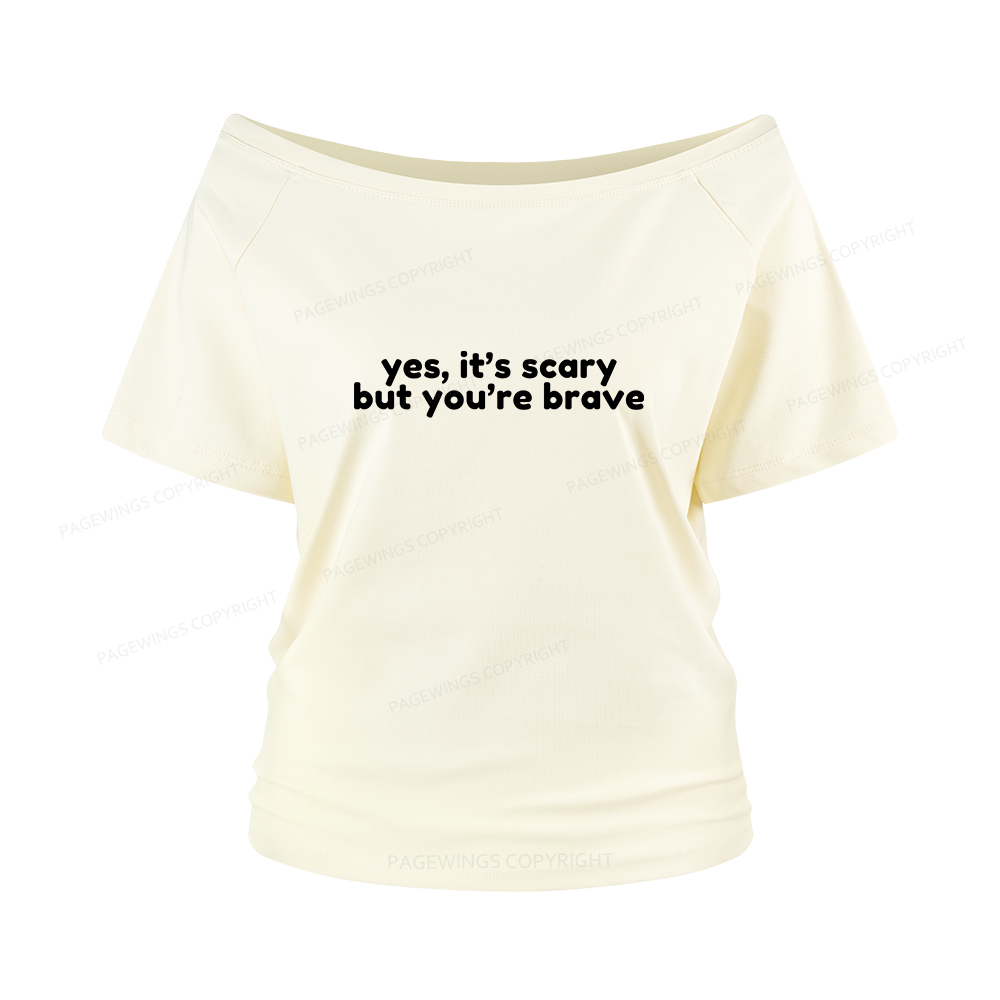 Pagewings Yes It's Scary But You're Brave Women Off Shoulder T-shirts