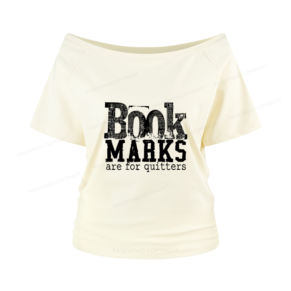 Pagewings Book Marks Are For Quitters Women Off Shoulder T-shirts