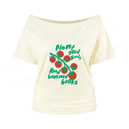 Pagewings Plant Good Seeds Read Banned Books Women Off Shoulder T-shirts