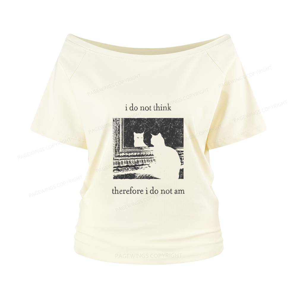 Pagewings I Do Not Think Therefore I Do Not Am Women Off Shoulder T-shirts