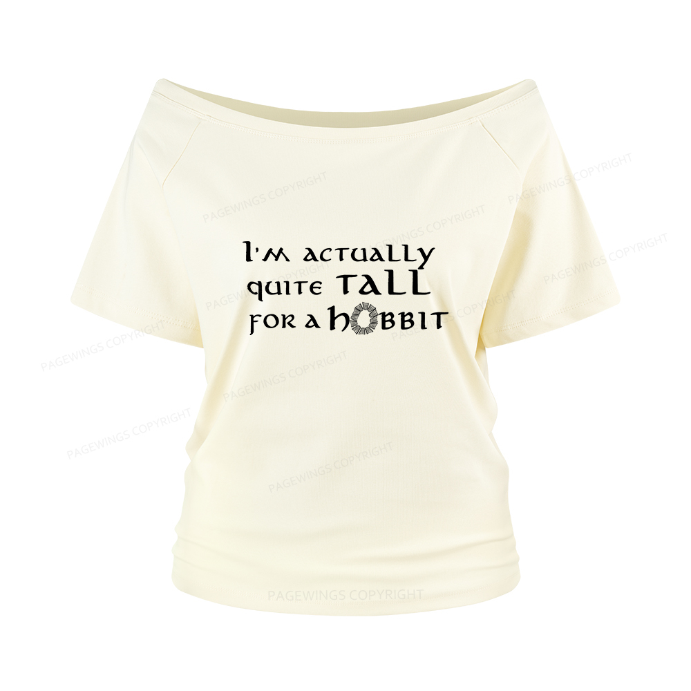 Pagewings I'm Actually Quite Tall Women Off Shoulder T-shirts
