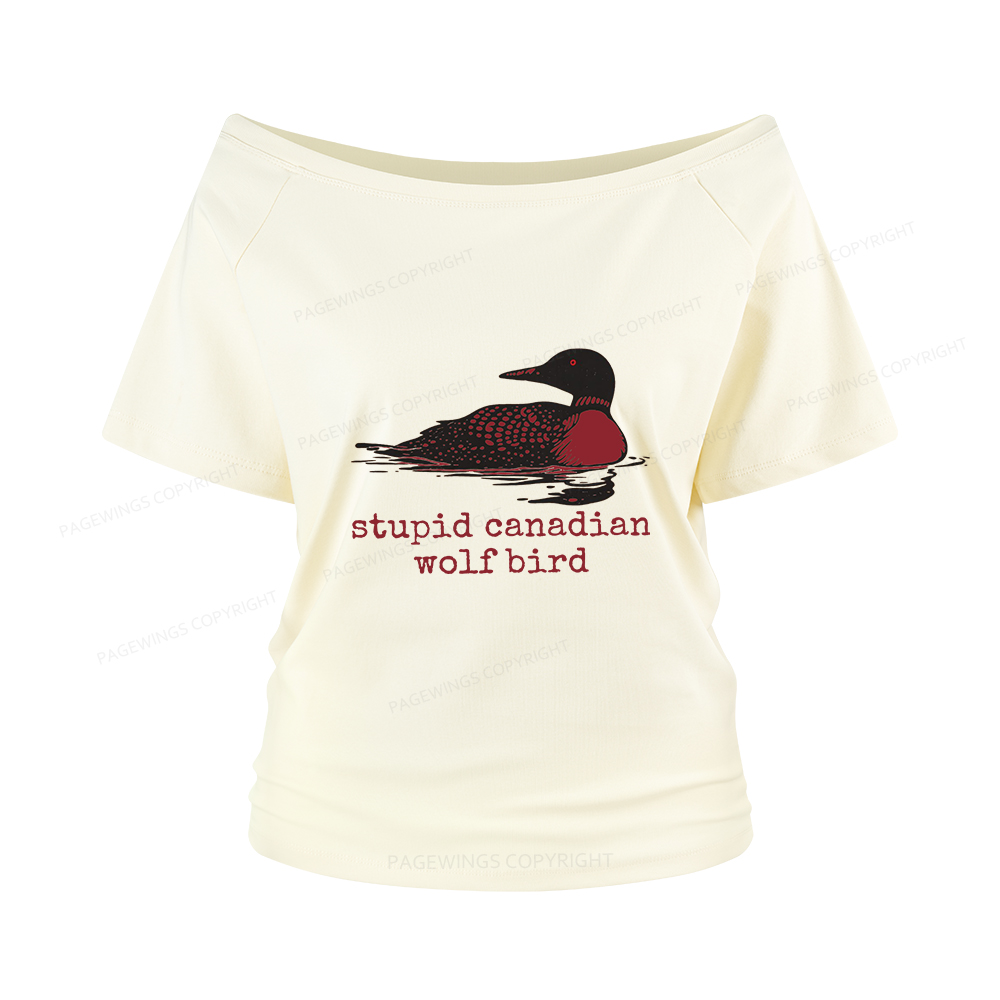 Pagewings Stupid Canadian Wolf Bird Women Off Shoulder T-shirts