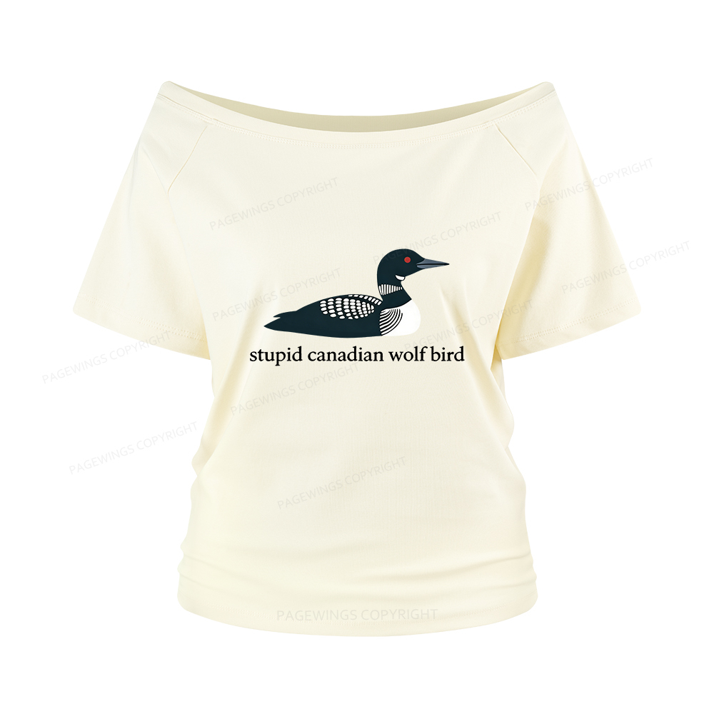 Pagewings Stupid Canadian Wolf Bird Women Off Shoulder T-shirts