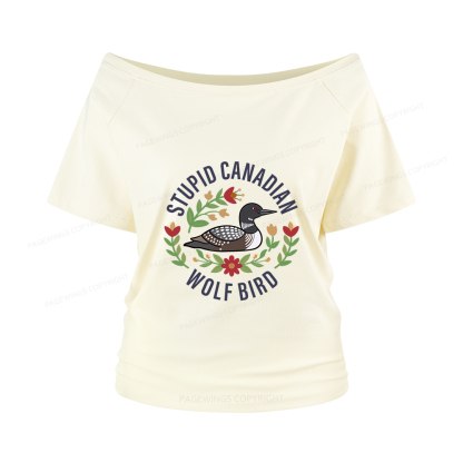 Pagewings Stupid Canadian Wolf Bird Women Off Shoulder T-shirts