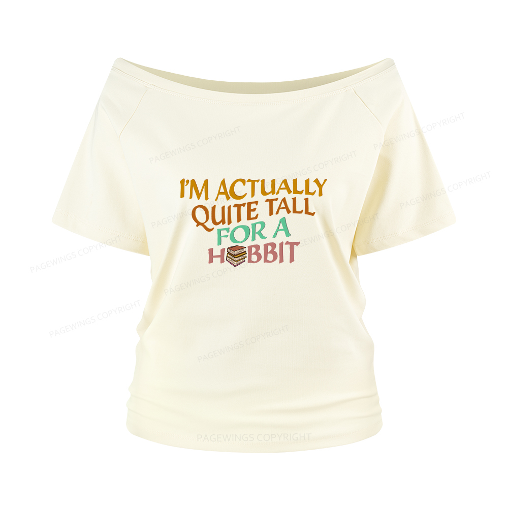 Pagewings I'm Actually Quite Tall Women Off Shoulder T-shirts