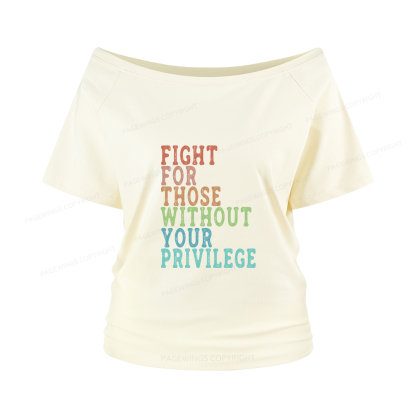 Pagewings Fight For Those Without Your Privilege Women Off Shoulder T-shirts