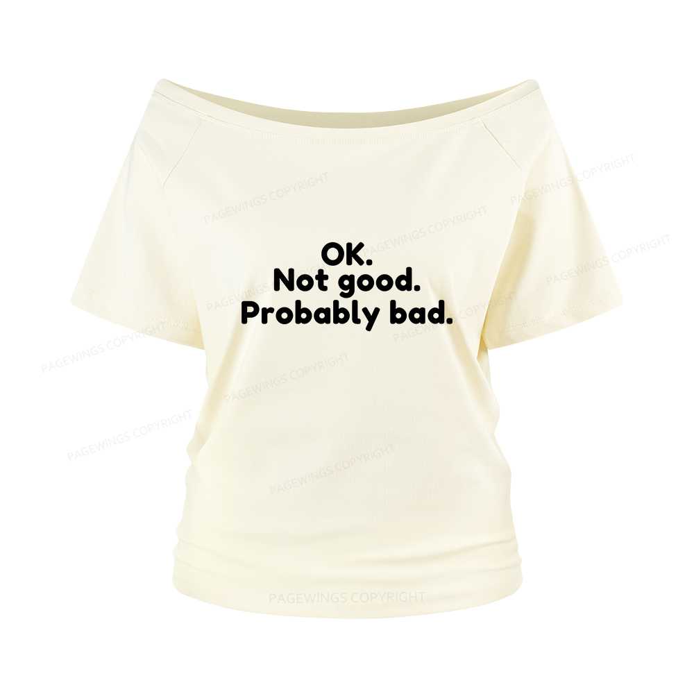 Pagewings Ok Not Good Probably Bad Women Off Shoulder T-shirts