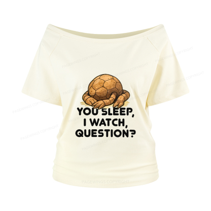 Pagewings You Sleep I Watch Question Women Off Shoulder T-shirts