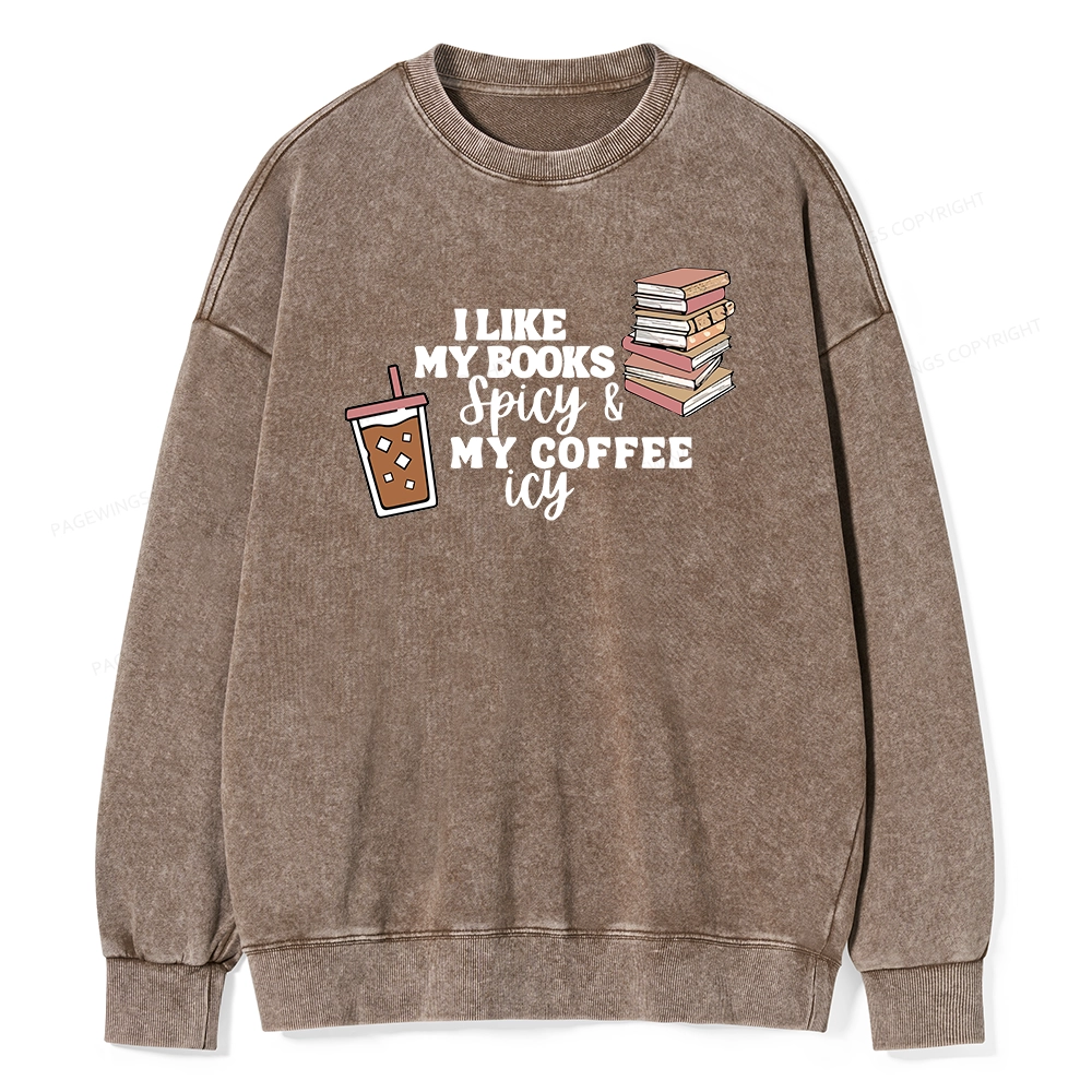 Pagewing I Like My Books Spicy and My Coffee Icy Unisex Washed Sweatshirt