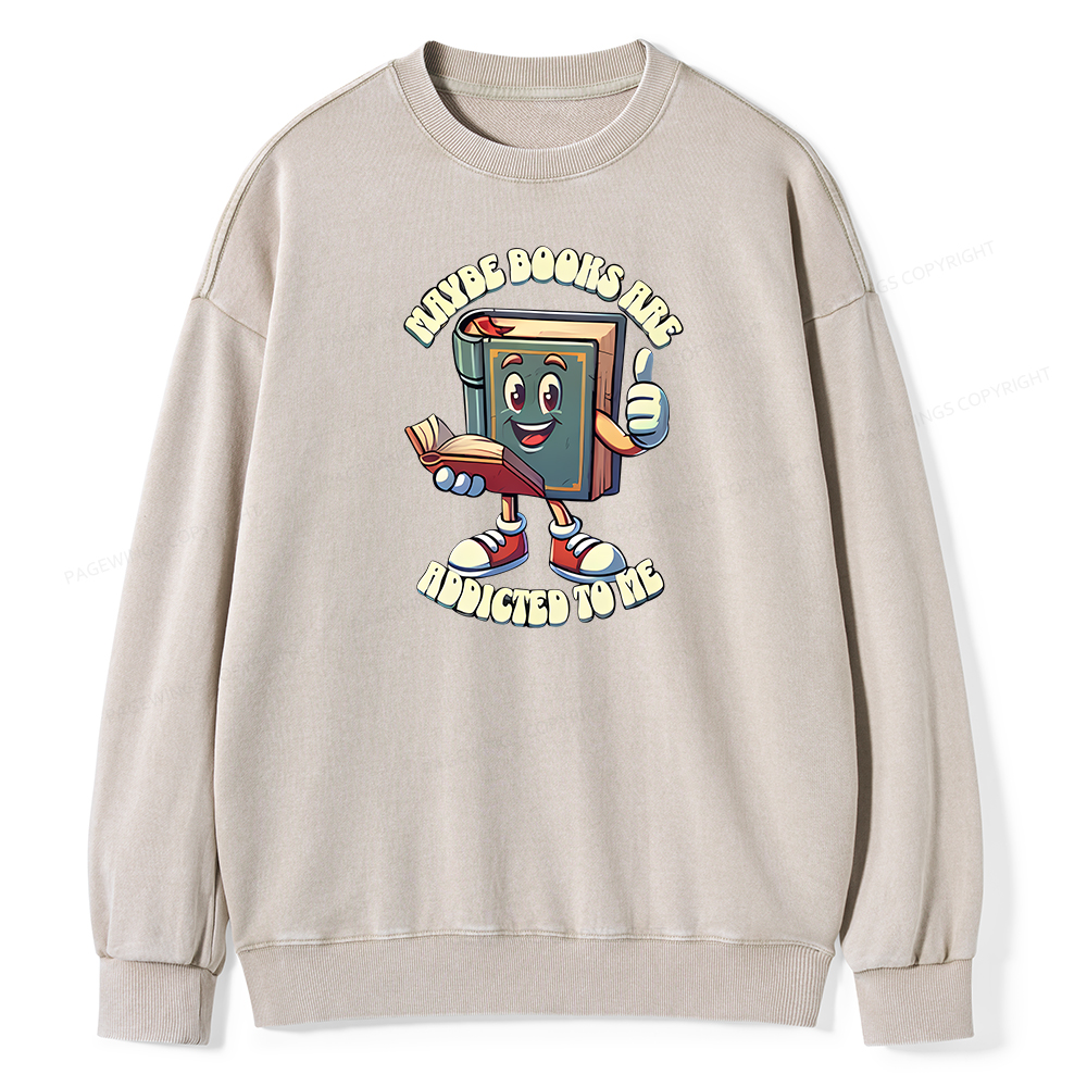 Pagewings Maybe Books Are Addicted To Me Unisex Washed Sweatshirt