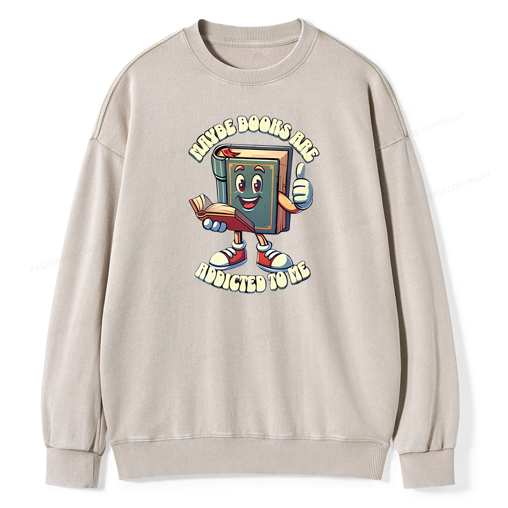 Pagewings Maybe Books Are Addicted To Me Unisex Washed Sweatshirt