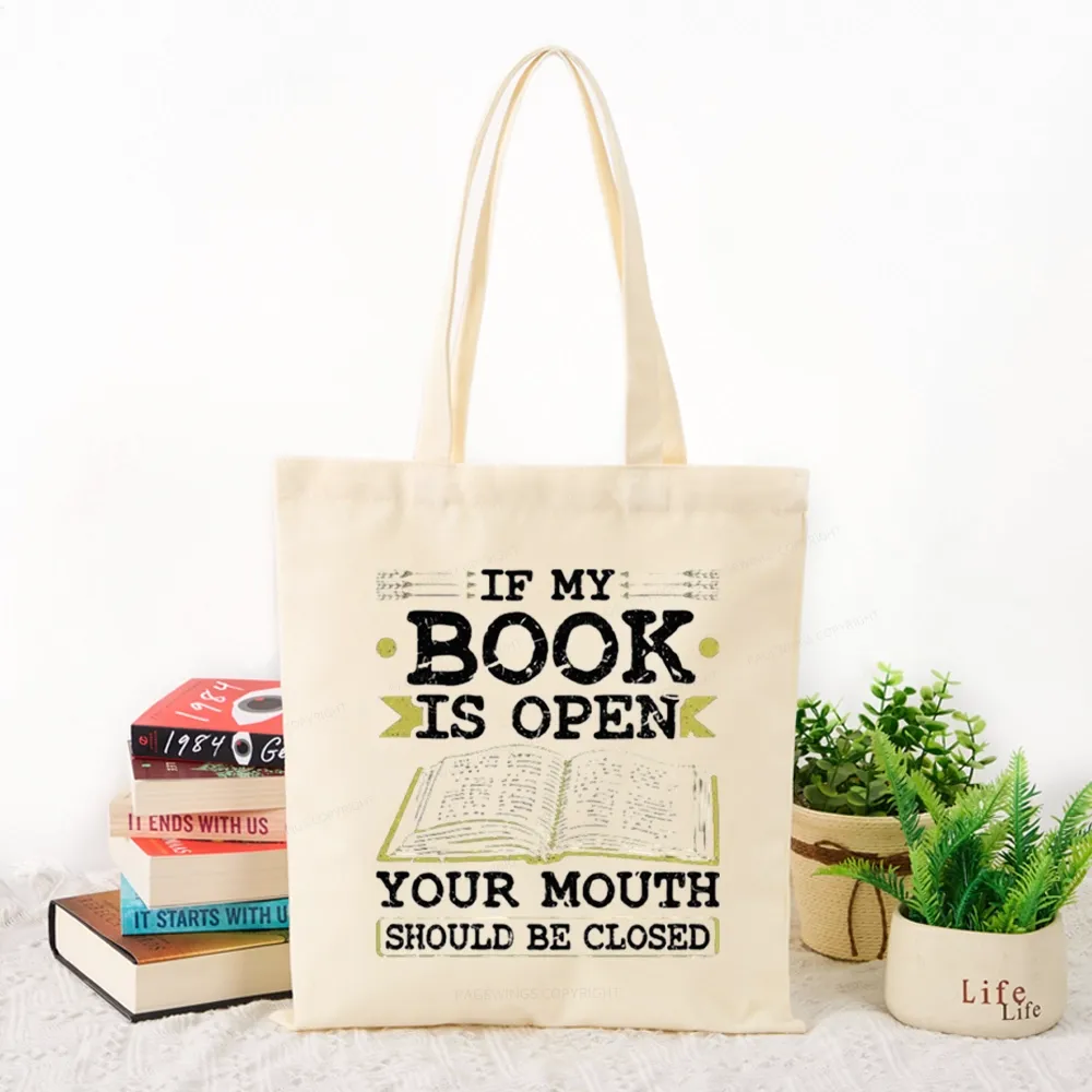 Pagewings If My Book Is Open Your Mouth Should Be Closed Tote Bag