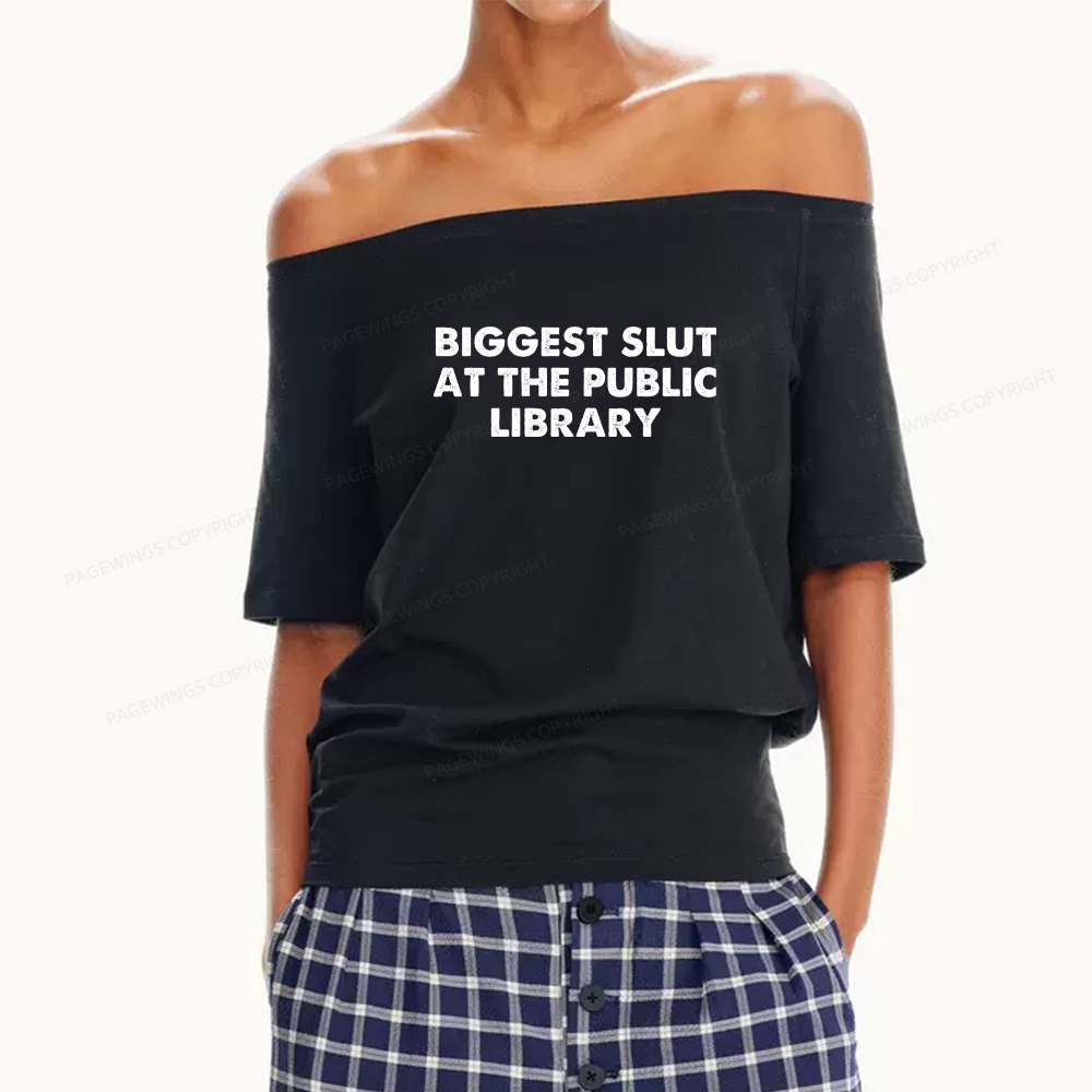 Pagewings Biggest Slut At The Public Library Women Off Shoulder T-shirts