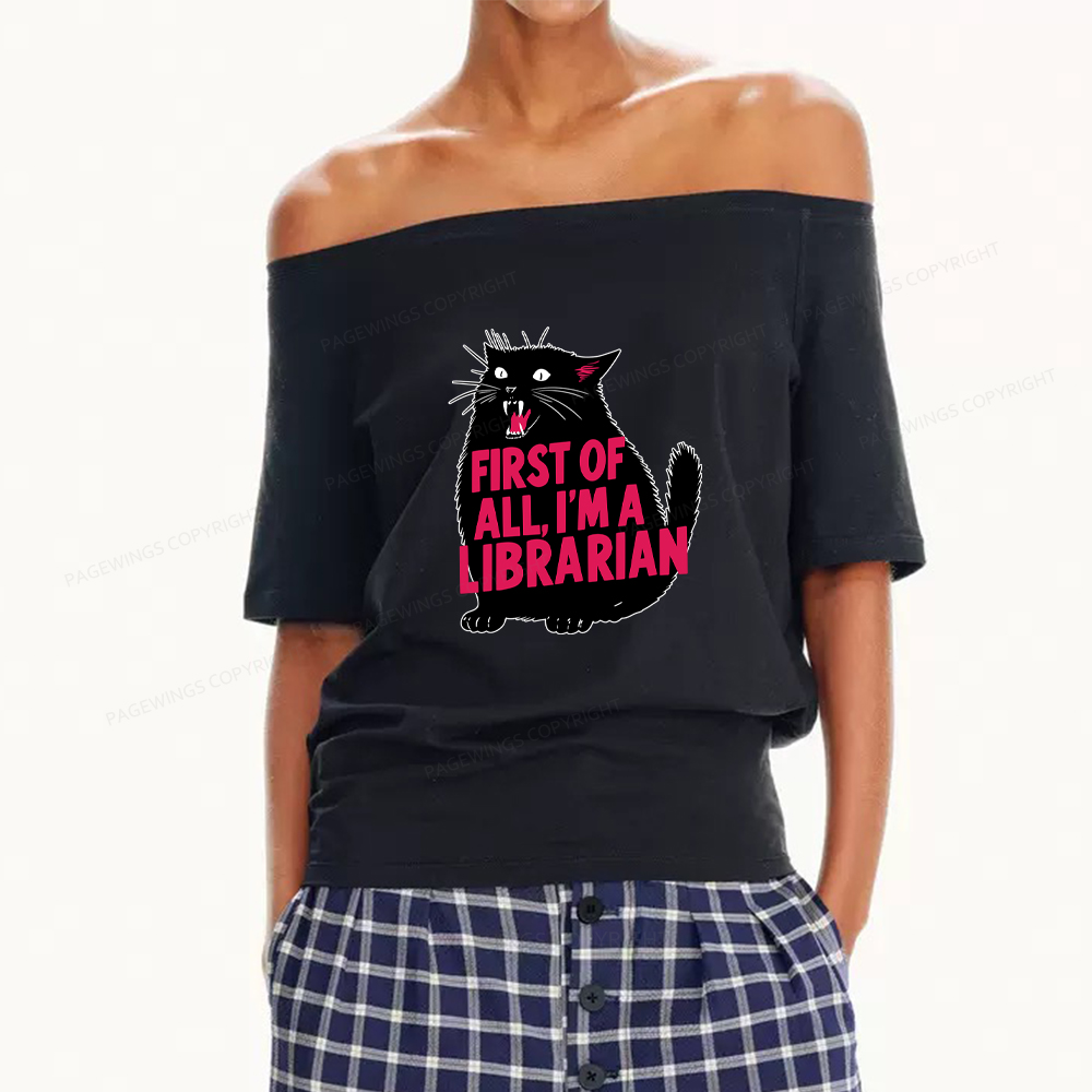 Pagewings First of All I'm a Librarian Women Off Shoulder T-shirts