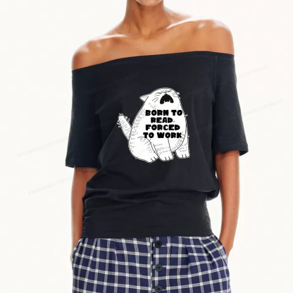 Pagewings Born To Read Forced To Work Women Off Shoulder T-shirts