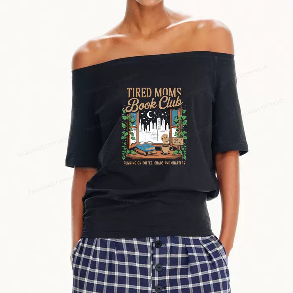 Pagewings Tired Moms Book Club Women Off Shoulder T-shirts