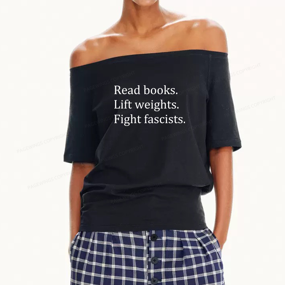 Pagewings Read Books Lift Weights Fight Fascists Women Off Shoulder T-shirts