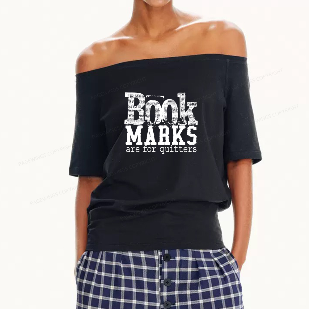 Pagewings Book Marks Are For Quitters Women Off Shoulder T-shirts