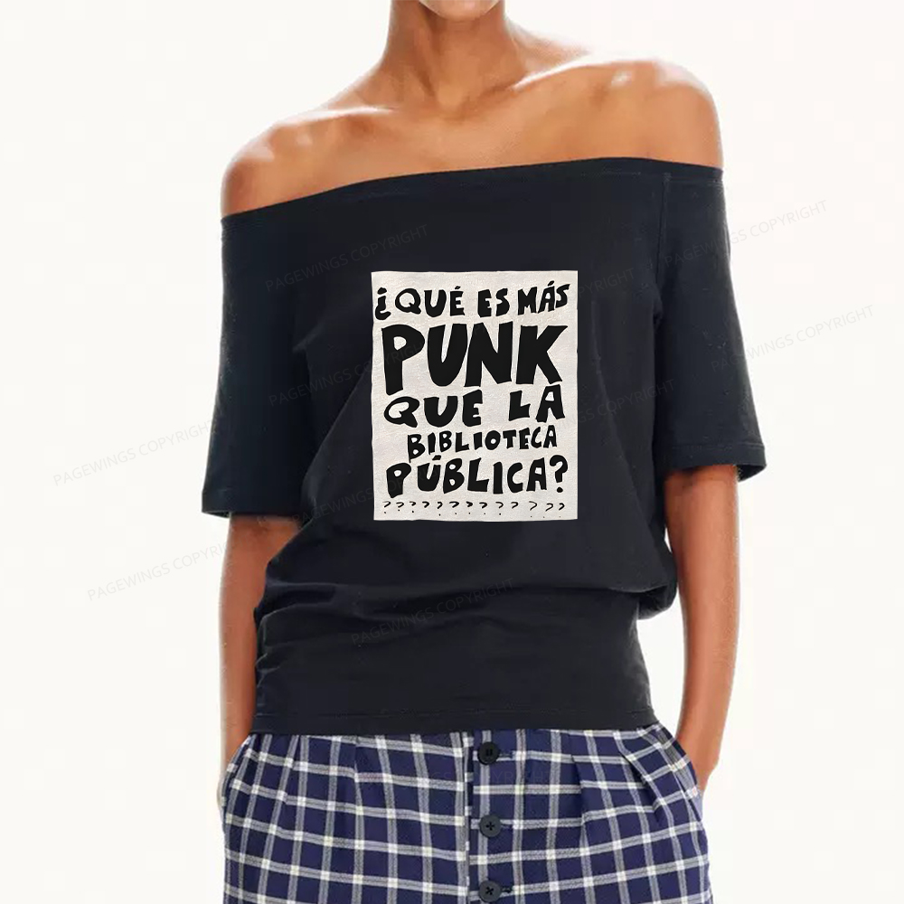 Pagewings What's More Punk Than The Public Library Women Off Shoulder T-shirts