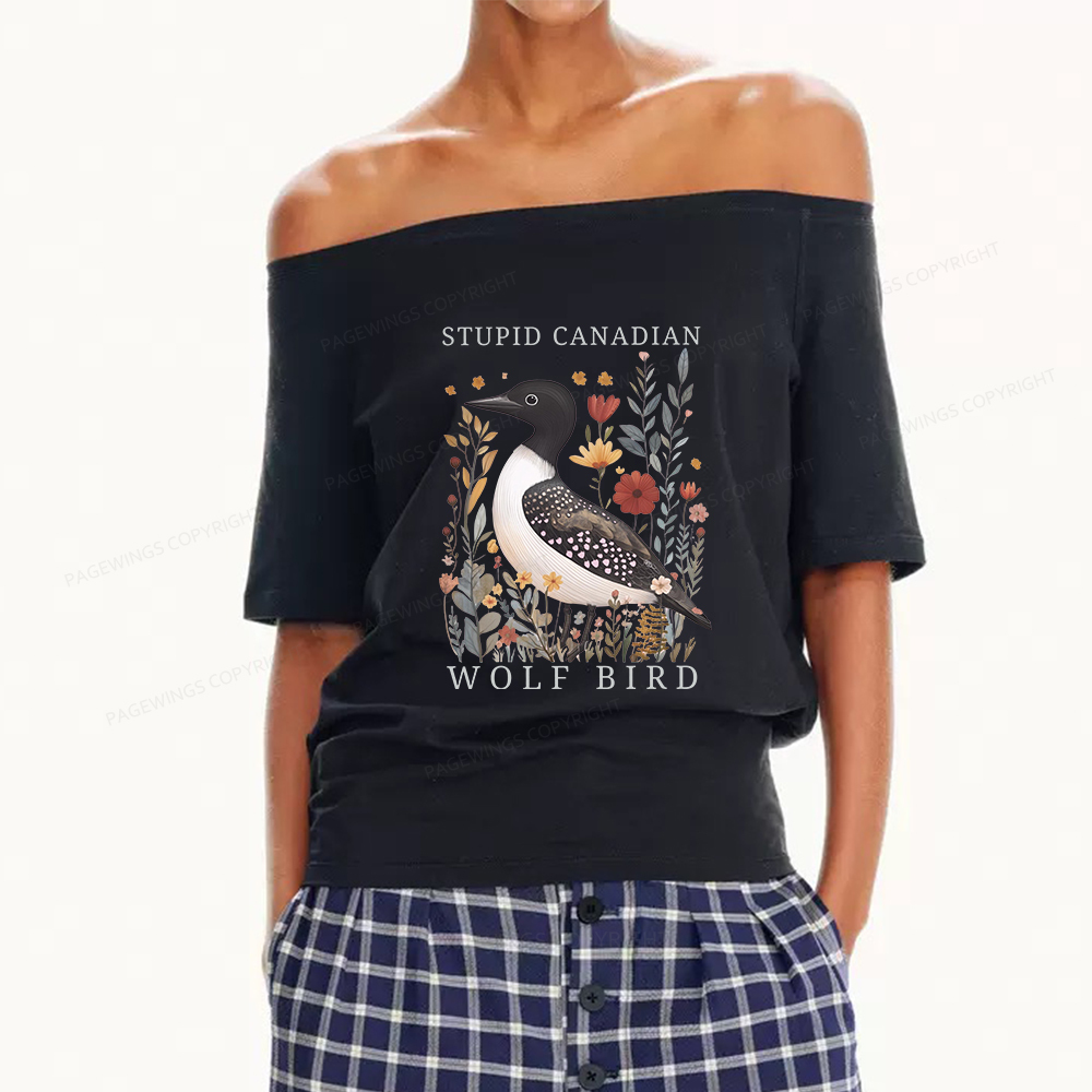 Pagewings Stupid Canadian Wolf Bird Women Off Shoulder T-shirts