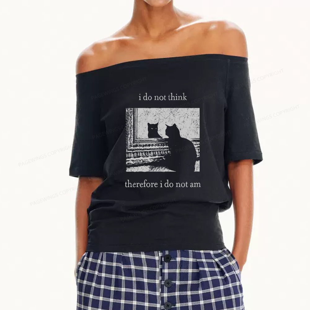 Pagewings I Do Not Think Therefore I Do Not Am Women Off Shoulder T-shirts