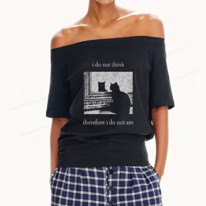 Pagewings I Do Not Think Therefore I Do Not Am Women Off Shoulder T-shirts