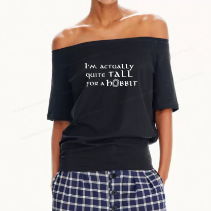 Pagewings I'm Actually Quite Tall Women Off Shoulder T-shirts