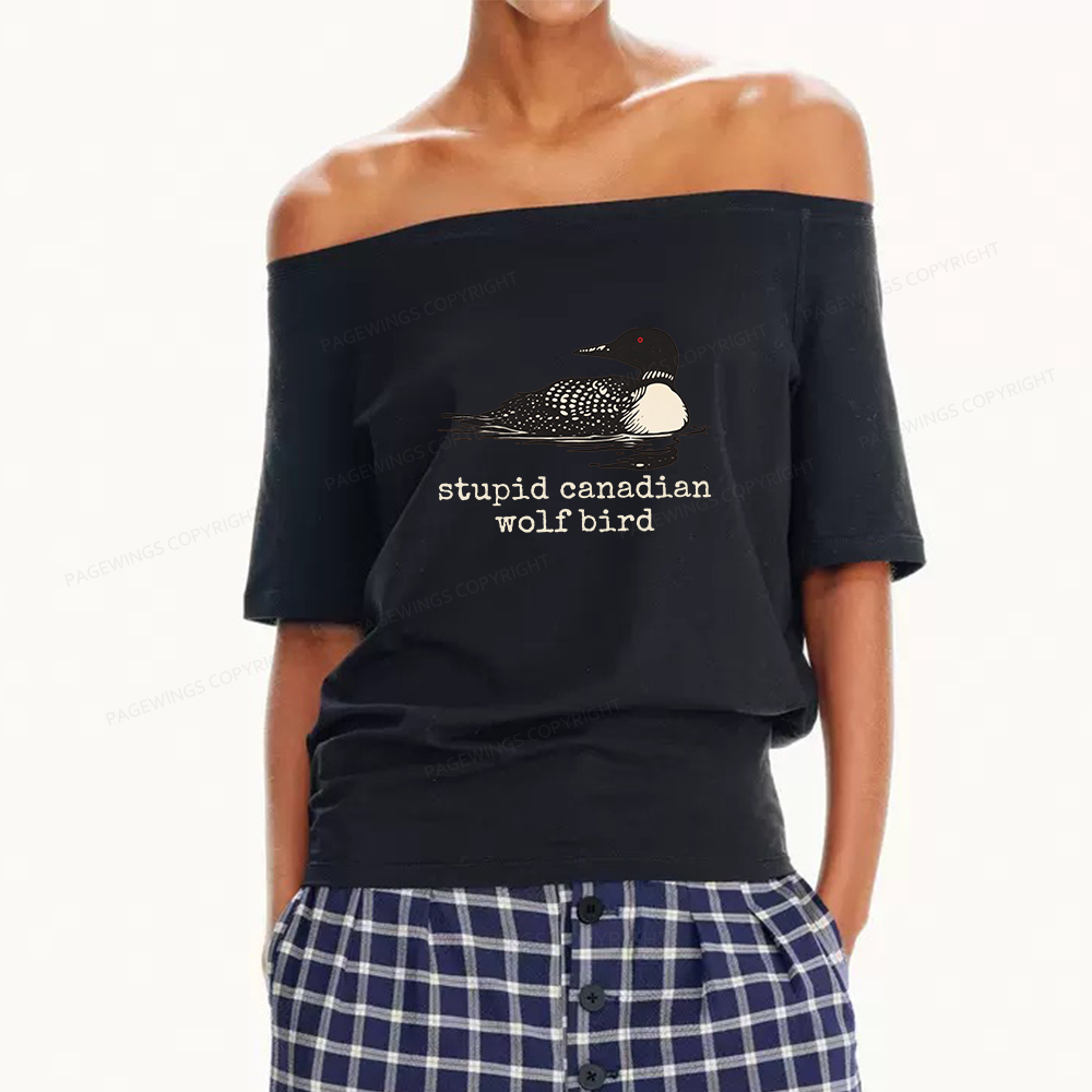 Pagewings Stupid Canadian Wolf Bird Women Off Shoulder T-shirts