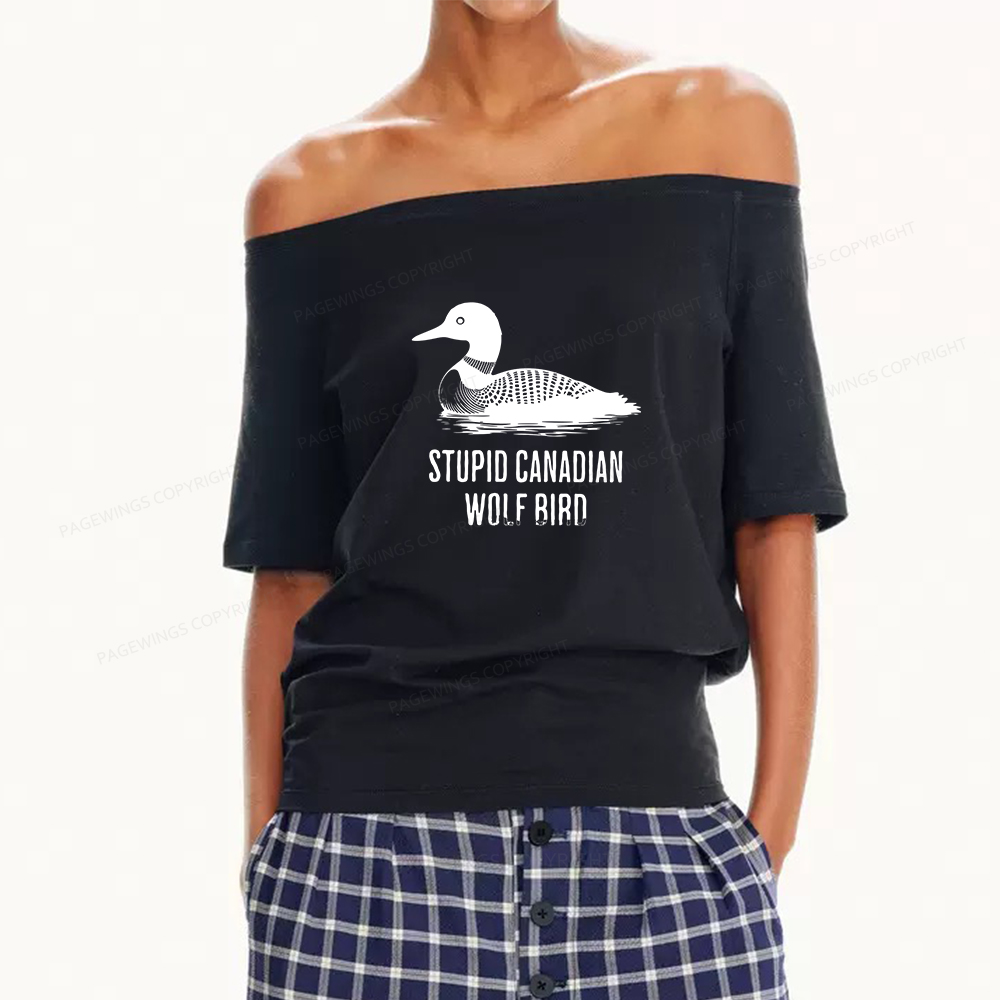 Pagewings Stupid Canadian Wolf Bird Women Off Shoulder T-shirts