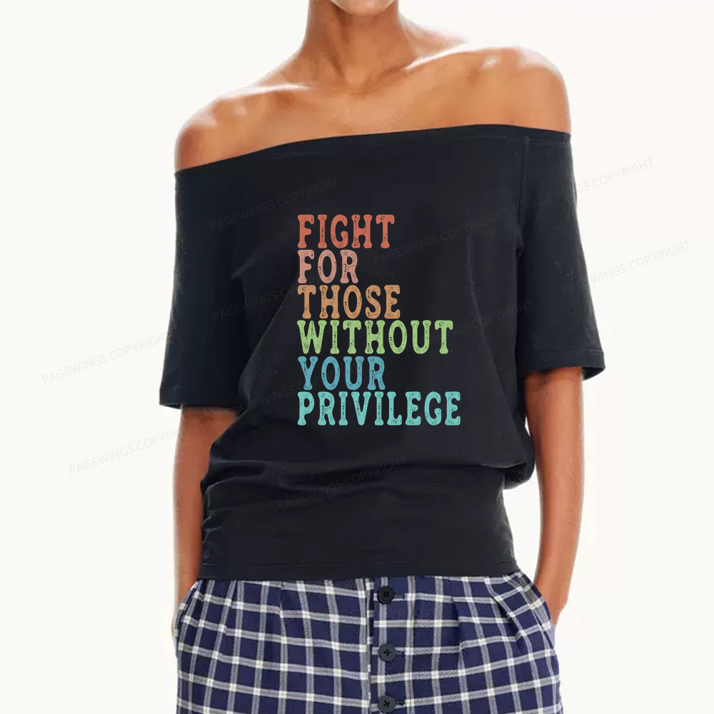 Pagewings Fight For Those Without Your Privilege Women Off Shoulder T-shirts