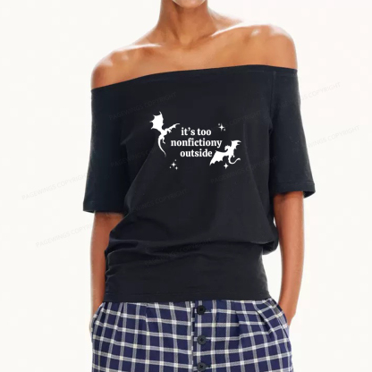 Pagewings It’s Too Nonfictiony Outside Women Off Shoulder T-shirts