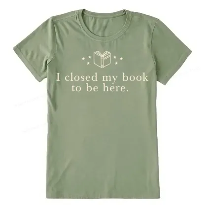 Pagewings I Closed My Book To Be Here Unisex Classic T-shirt