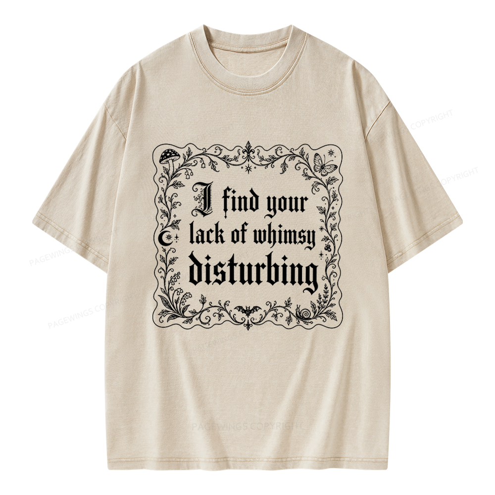 Pagewings I Find Your Lack of Whimsy Disturbing Unisex Washed T-shirt