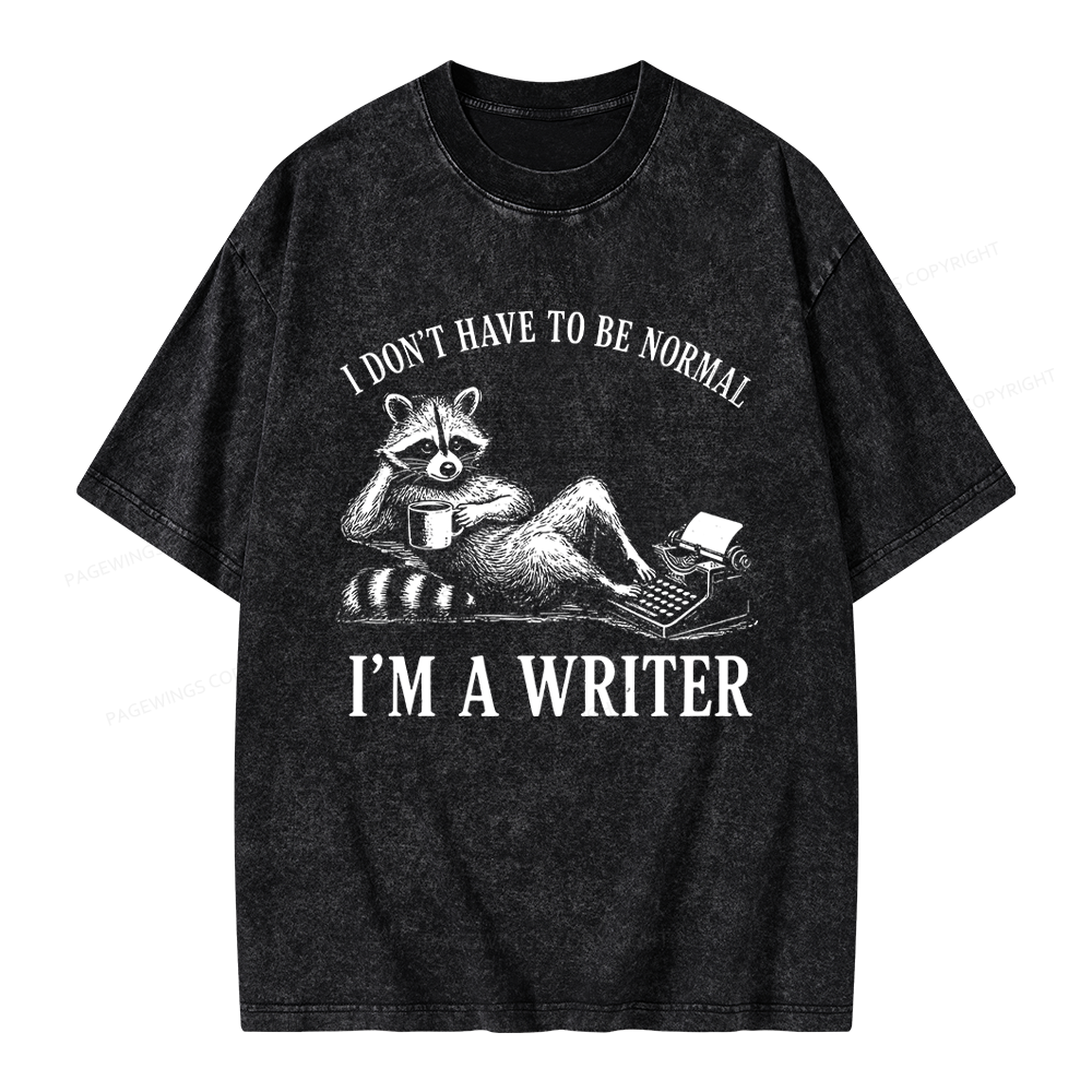 Pagewings I Don’t Have to Be Normal I’m a Writer Unisex Washed T-shirt