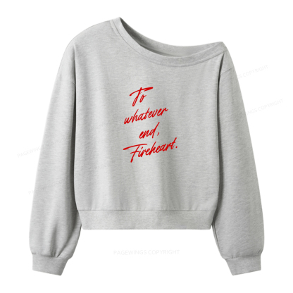 Pagewings To Whatever End Fireheart Women Off  Shoulder Sweatshirt