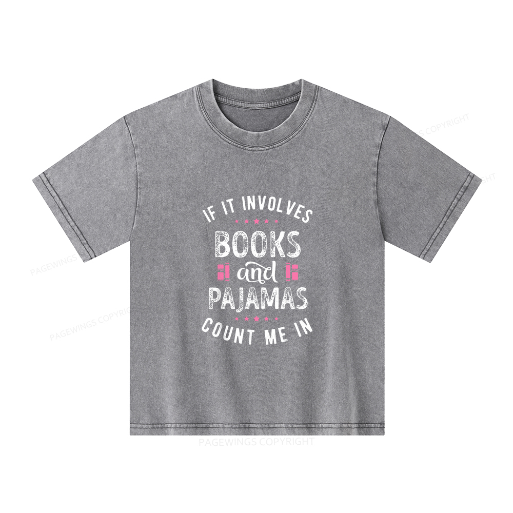 Pagewings If It Involves Books And Pajamas Count Me In Unisex Kids Washed T-shirt