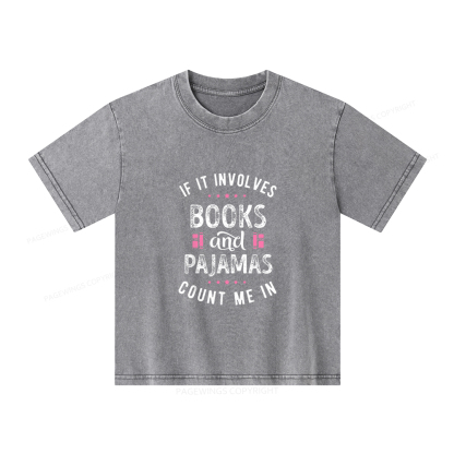 Pagewings If It Involves Books And Pajamas Count Me In Unisex Kids Washed T-shirt