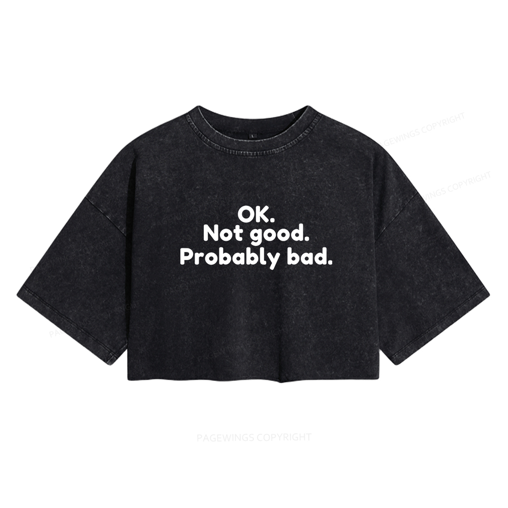 Pagewings Ok Not Good Probably Bad Women's Washed Cropped T-shirt