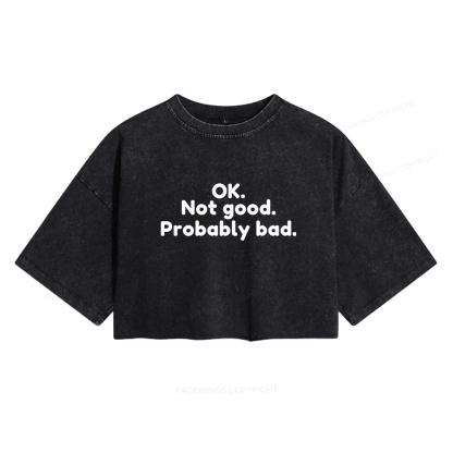 Pagewings Ok Not Good Probably Bad Women's Washed Cropped T-shirt