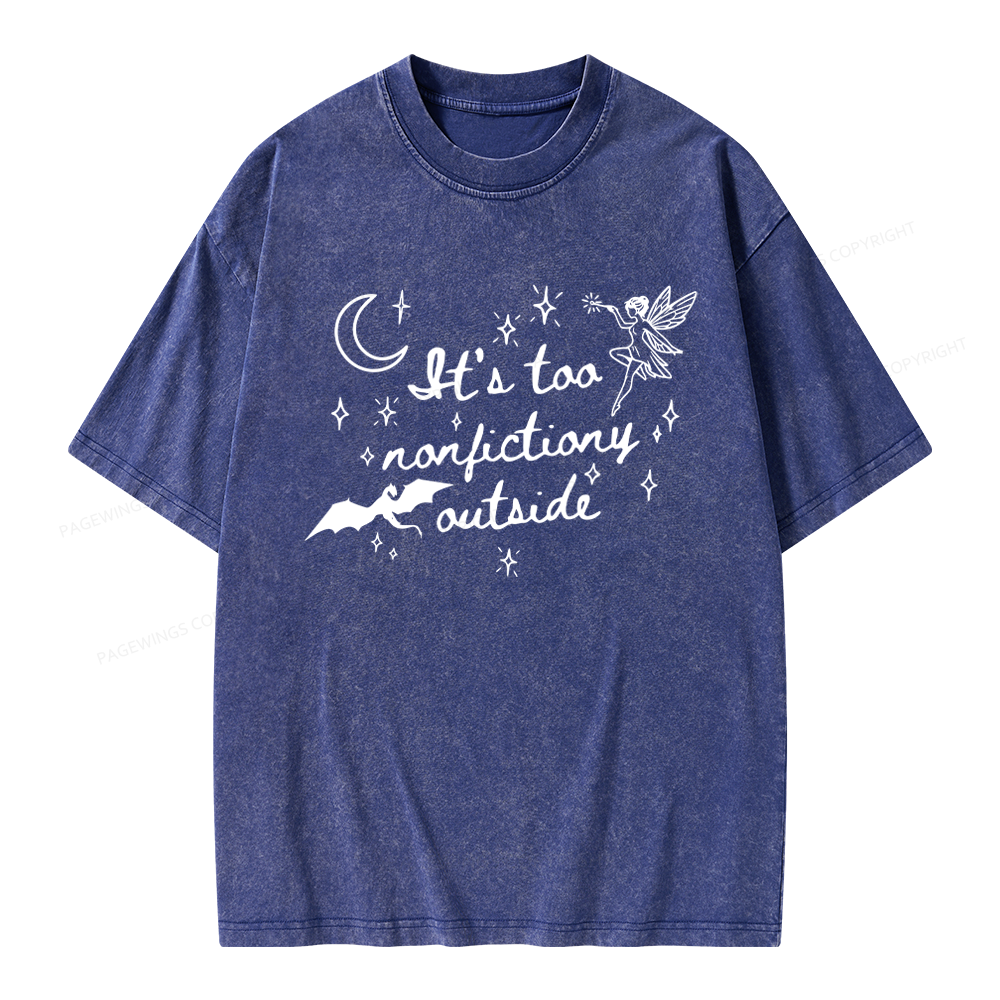 Pagewings It's Too Nonfictiony Outside Unisex Washed T-shirt
